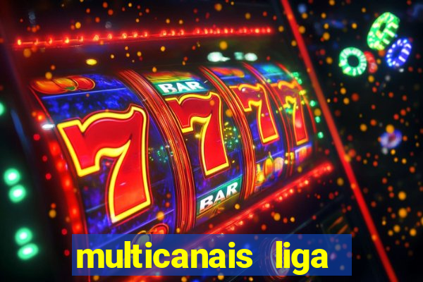 multicanais liga dos campees